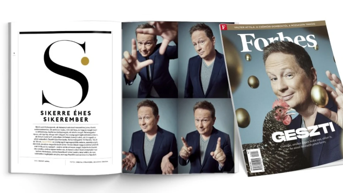 Azt csinálunk, amit akarunk – megjelent a júliusi Forbes, a címlapon Geszti Péterrel