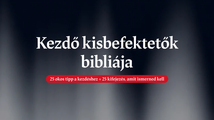 Itt a Kezdő kisbefektetők bibliája – összeszedtünk mindent, amit az első befektetésed előtt tudnod kell