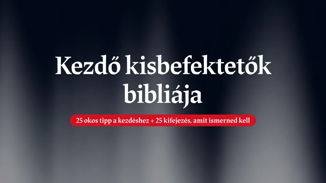 Itt a Kezdő kisbefektetők bibliája – összeszedtünk mindent, amit az első befektetésed előtt tudnod kell