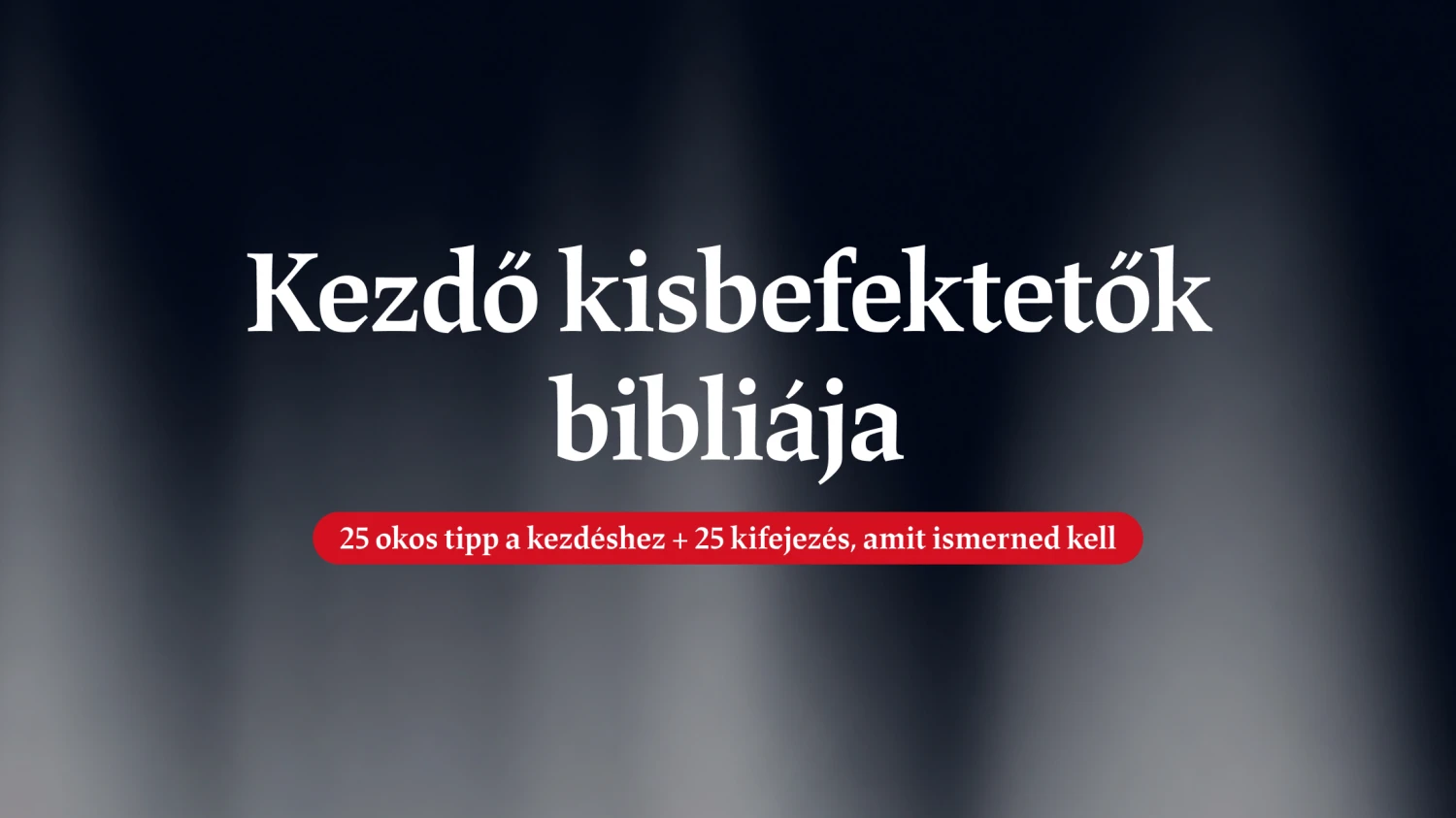 Kezdő kisbefektetők bibliája