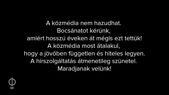 Történelmi pillanat: leállt az M1 adása. „A közmédia nem hazudhat. Bocsánatot kérünk, amiért hosszú éveken át mégis ezt tettük!”